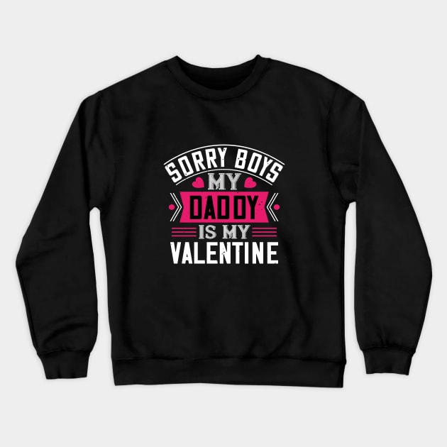 Daddy Is My Valentine Crewneck Sweatshirt by khalmer